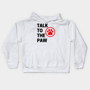 Talk To The Paw. Funny Dog or Cat Owner Design For All Dog And Cat Lovers. Black and Red Kids Hoodie